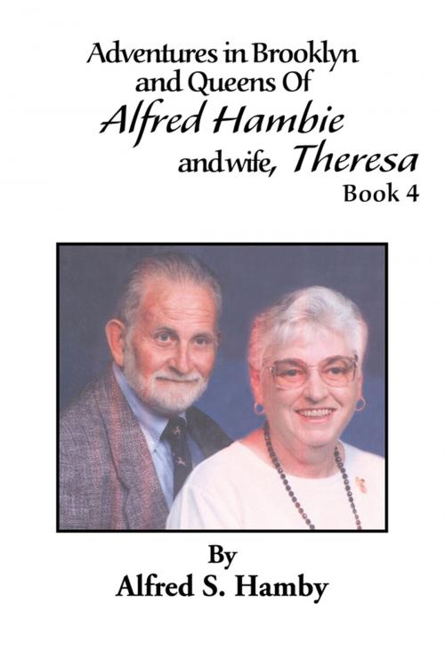 Cover of the book Adventures in Brooklyn and Queens of Alfred Hambie and Wife, Theresa Book 4 by Alfred S. Hamby, Xlibris US