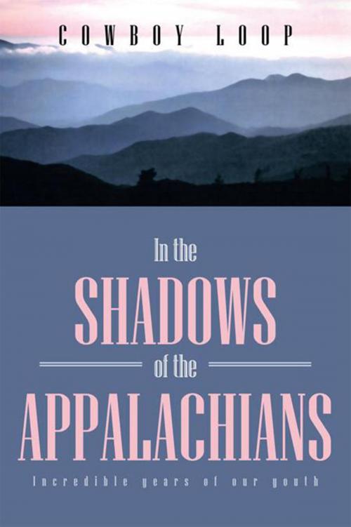 Cover of the book In the Shadows of the Appalachians by Cowboy Loop, Xlibris US
