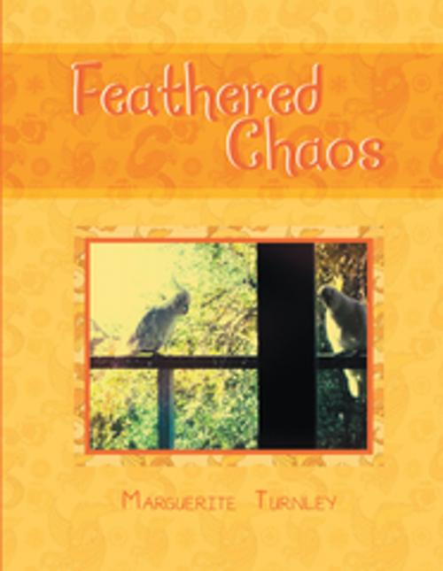 Cover of the book Feathered Chaos by Marguerite Turnley, Xlibris AU