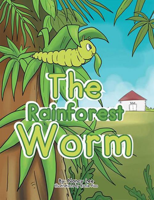 Cover of the book The Rainforest Worm by Nancy Lee, Xlibris US