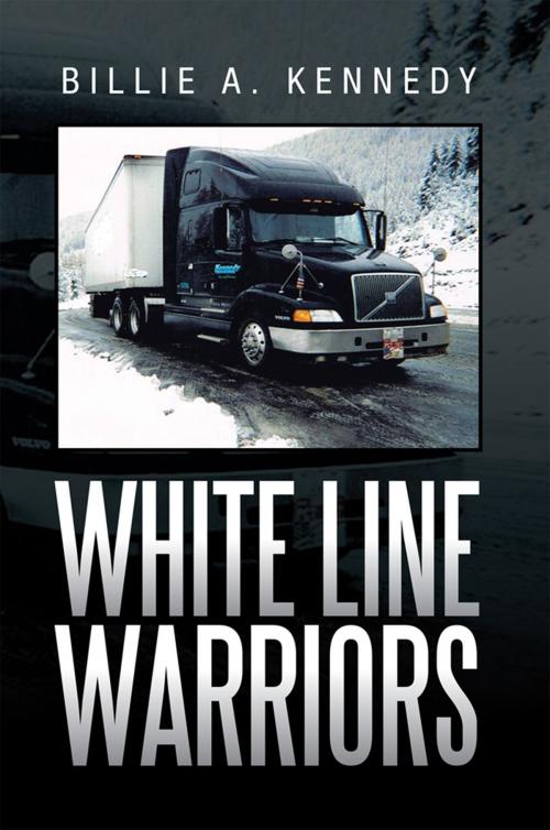 Cover of the book White Line Warriors by Billie A. Kennedy, Xlibris US