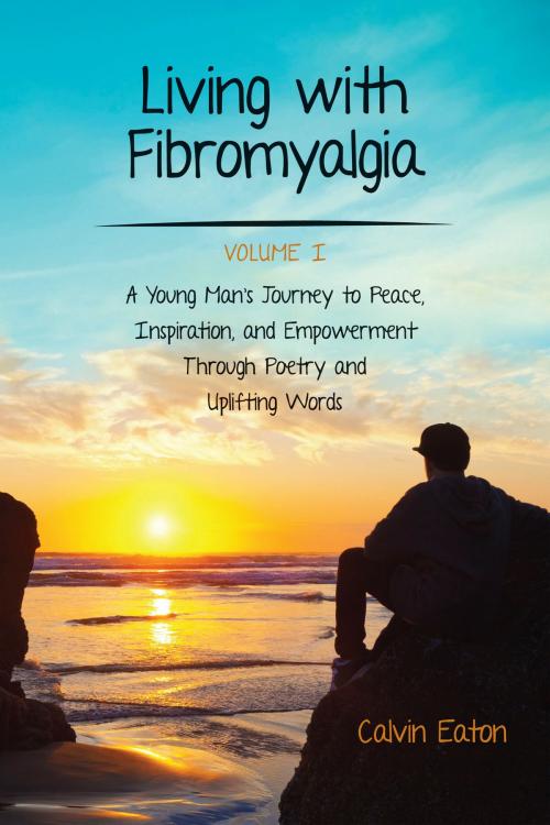 Cover of the book Living with Fibromyalgia by Calvin Eaton, Living with Fibro Press