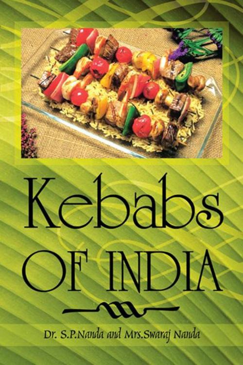 Cover of the book Kebabs of India by Mrs. Swaraj Nanda, Dr. S.P. Nanda, AuthorHouse