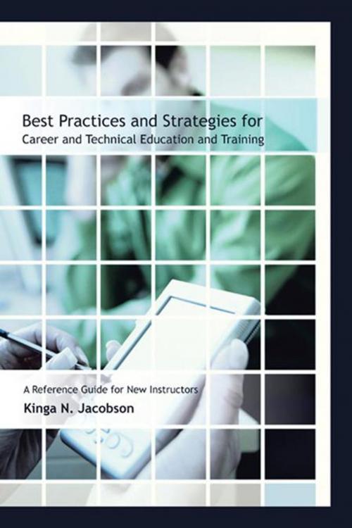 Cover of the book Best Practices and Strategies for Career and Technical Education and Training by Kinga N. Jacobson, AuthorHouse