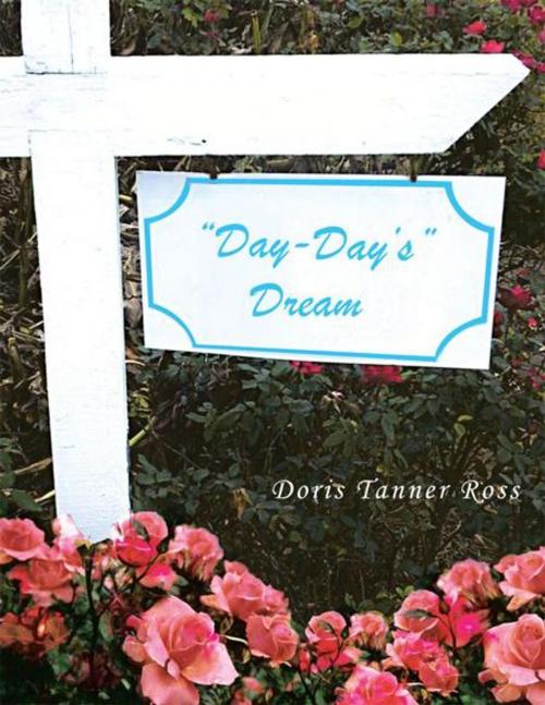 Cover of the book Day-Day's Dream by Doris Tanner Ross, AuthorHouse