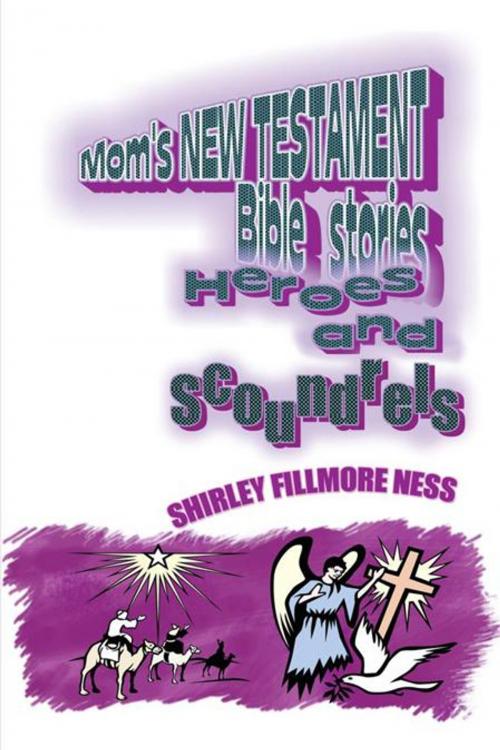 Cover of the book Mom’S New Testament Bible Stories by Shirley Fillmore Ness, AuthorHouse