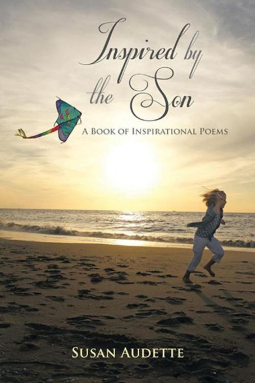 Cover of the book Inspired by the Son by Susan Audette, AuthorHouse