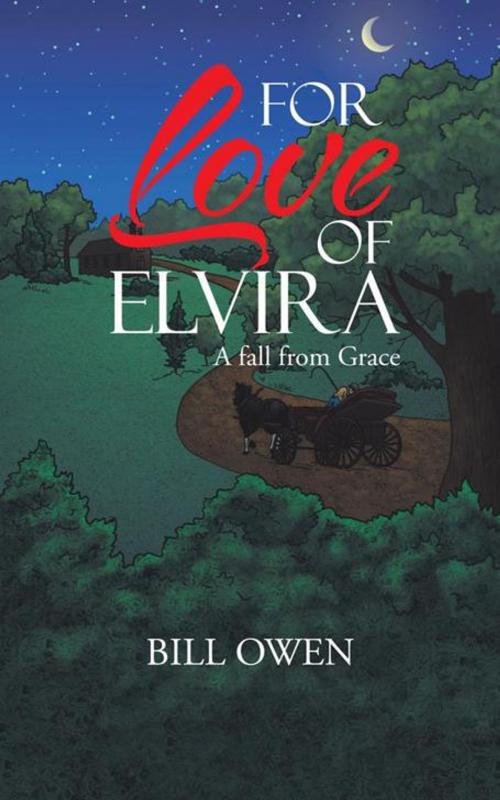Cover of the book For Love of Elvira by Bill Owen, AuthorHouse