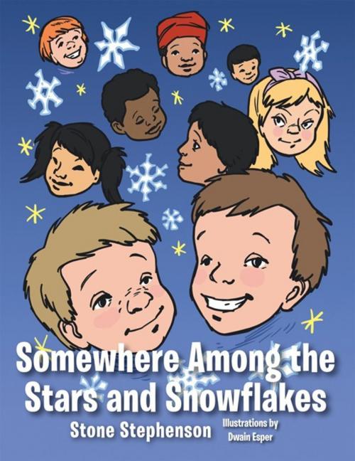 Cover of the book Somewhere Among the Stars and Snowflakes by Stone Stephenson, AuthorHouse