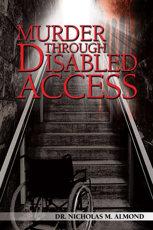 Cover of the book Murder Through Disabled Access by Nicholas M. Almond, AuthorHouse UK