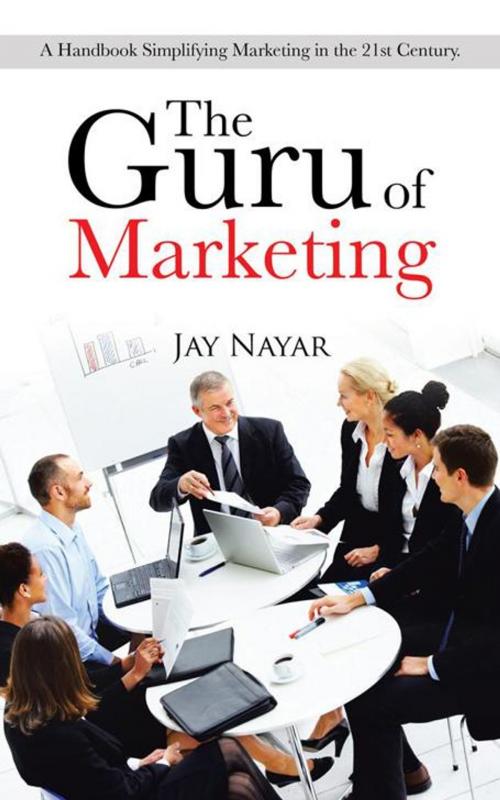 Cover of the book The Guru of Marketing by Jay Nayar, AuthorHouse UK