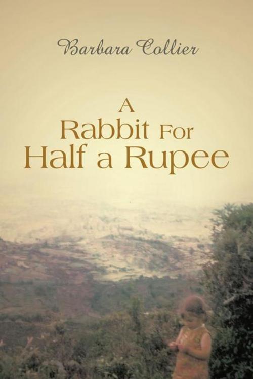 Cover of the book A Rabbit for Half a Rupee by Barbara Collier, AuthorHouse UK