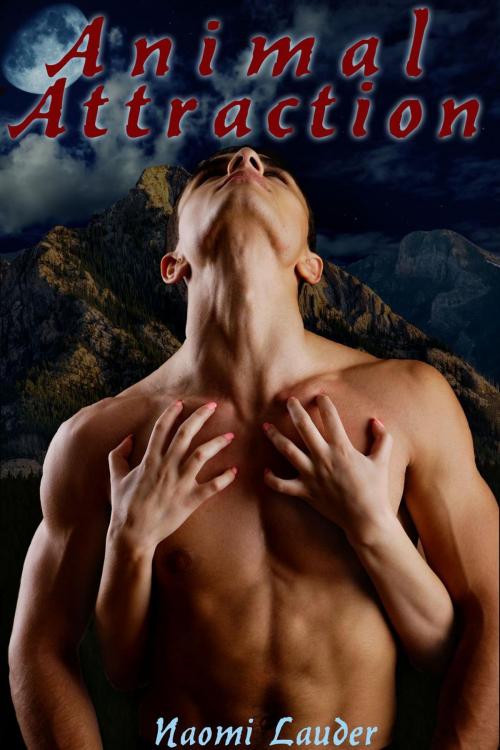 Cover of the book Animal Attraction (Werewolf erotica) by Naomi Lauder, Naomi Lauder