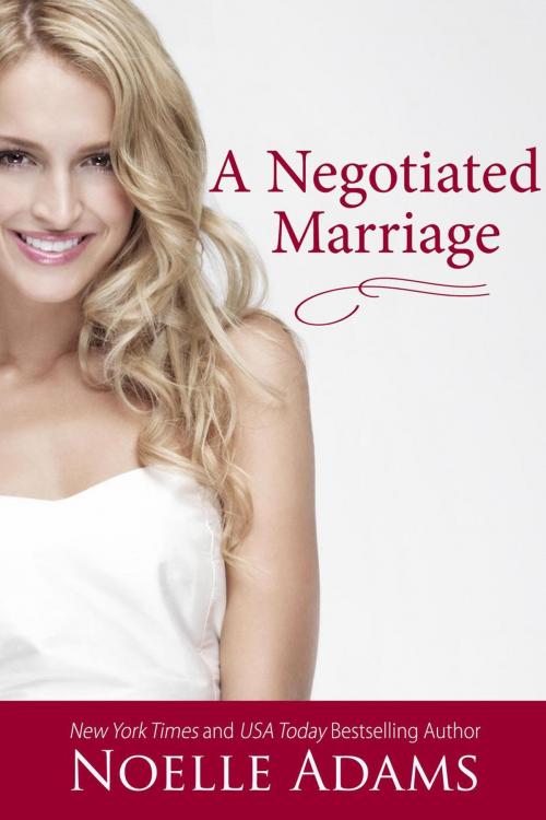 Cover of the book A Negotiated Marriage by Noelle Adams, Noelle Adams