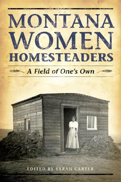 Cover of the book Montana Women Homesteaders by Sarah Carter, Farcountry Incorporated