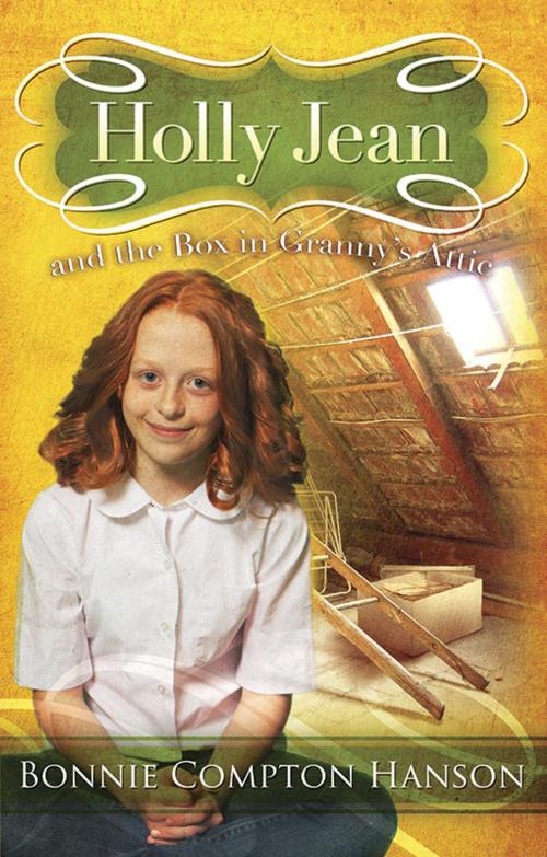 Cover of the book Holly Jean and the Box in Granny's Attic by Bonnie Compton Hanson, Warner Press