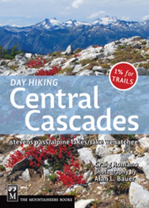 Cover of the book Day Hiking Central Cascades by Craig Romano, Alan Bauer, Mountaineers Books