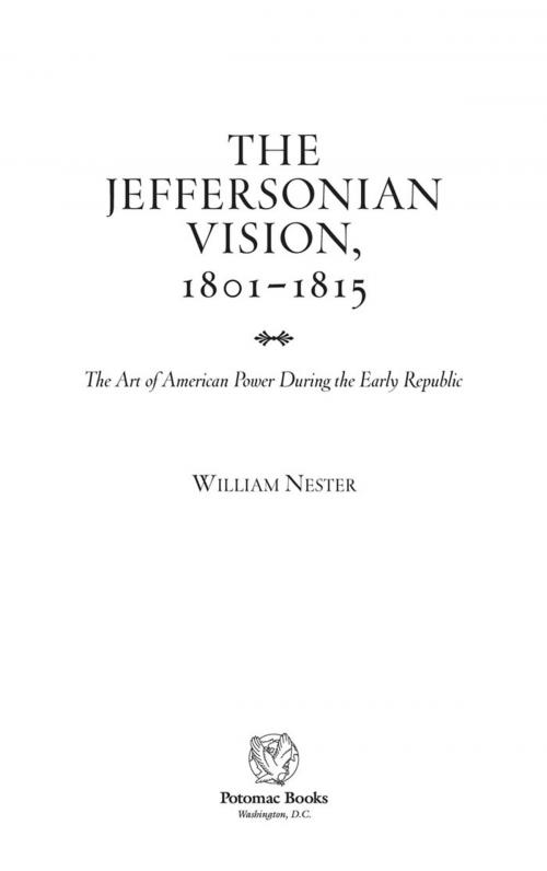 Cover of the book The Jeffersonian vision, 1801–1815 by William Nester, Potomac Books Inc.
