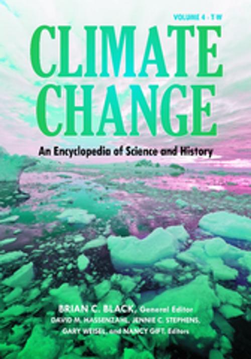 Cover of the book Climate Change: An Encyclopedia of Science and History [4 volumes] by David M. Hassenzahl Ph.D., Jennie C. Stephens, Gary Weisel, Nancy Gift, Brian C. Black, ABC-CLIO