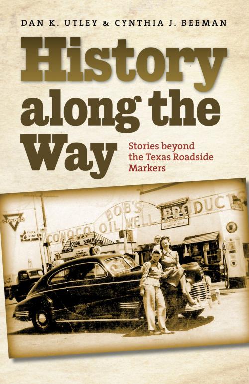 Cover of the book History along the Way by Dan K. Utley, Cynthia J. Beeman, Texas A&M University Press