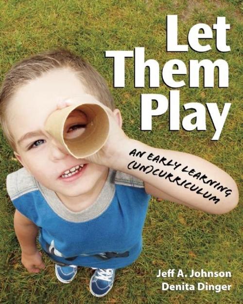 Cover of the book Let Them Play by Denita Dinger, Jeff  A. Johnson, Redleaf Press