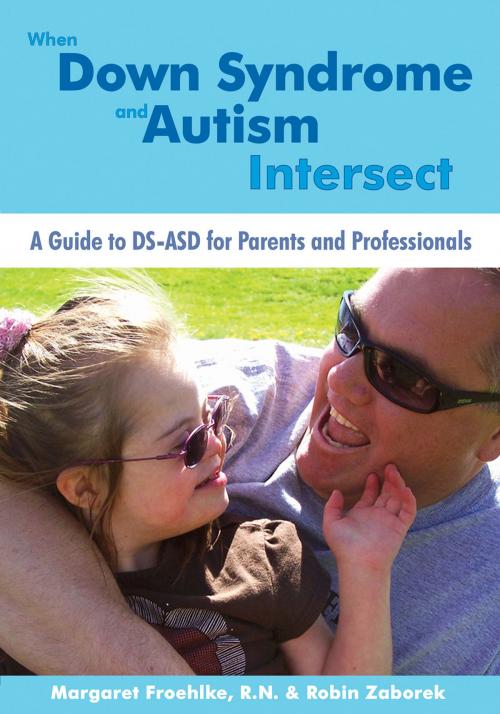 Cover of the book When Down Syndrome and Autism Intersect by , Woodbine House