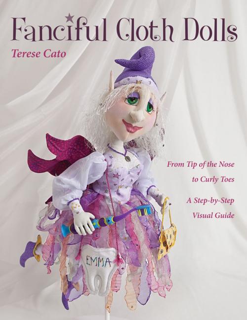 Cover of the book Fanciful Cloth Dolls by Terese Cato, C&T Publishing
