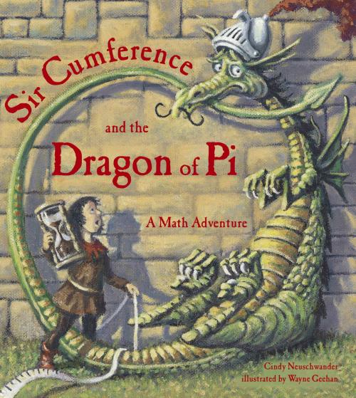 Cover of the book Sir Cumference and the Dragon of Pi by Cindy Neuschwander, Charlesbridge