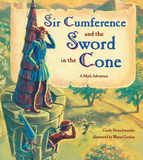 Cover of the book Sir Cumference and the Sword in the Cone by Cindy Neuschwander, Charlesbridge