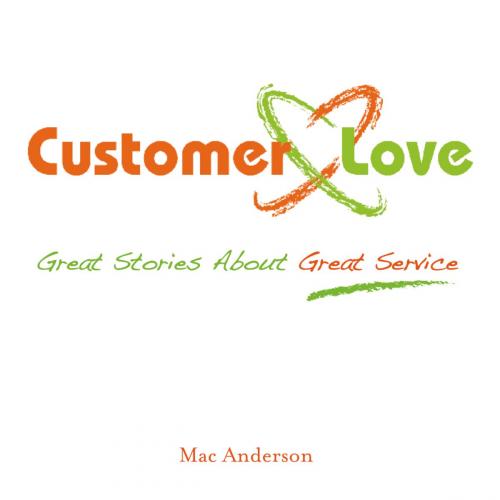 Cover of the book Customer Love by Mac Anderson, Sourcebooks