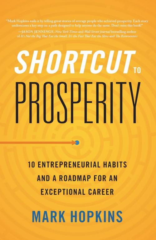 Cover of the book Shortcut to Prosperity by Mark Hopkins, Greenleaf Book Group Press