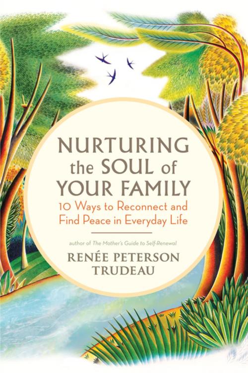 Cover of the book Nurturing the Soul of Your Family by Renée Peterson Trudeau, New World Library