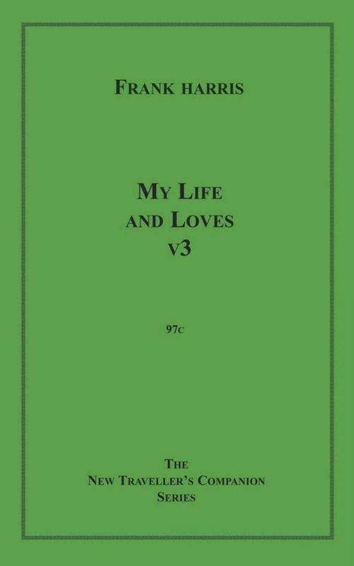 Cover of the book My Life and Loves, v3 by Frank Harris, Disruptive Publishing