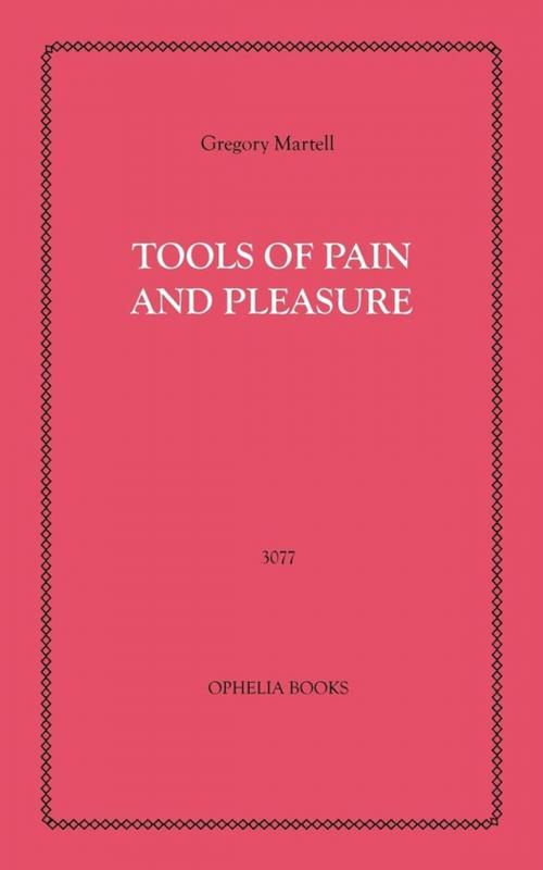 Cover of the book Tools of Pain and Pleasure by Gregory Martell, Disruptive Publishing