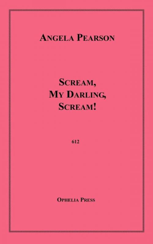 Cover of the book Scream, My Darling, Scream! by Angela Pearson, Disruptive Publishing