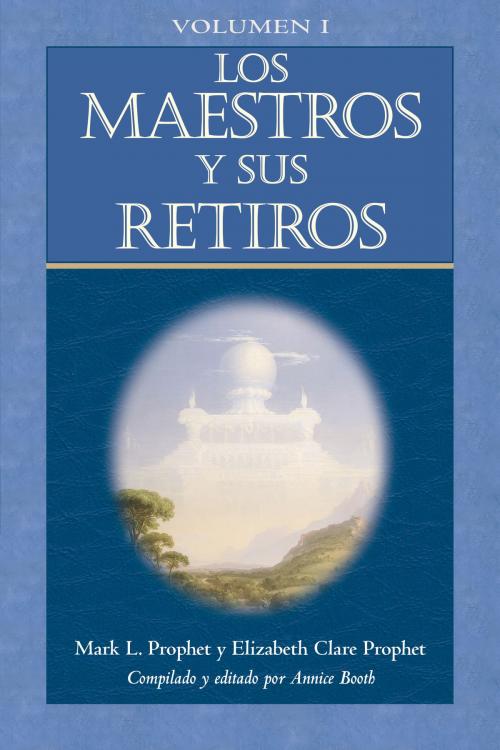 Cover of the book Los Maestros y sus retiros VOLUMEN I by Elizabeth Clare Prophet, Summit University Press Español