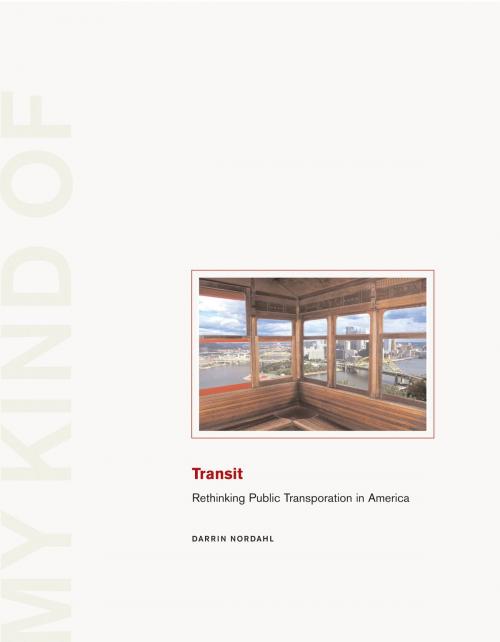 Cover of the book My Kind of Transit by Darrin Nordahl, Island Press