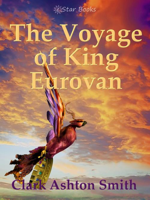 Cover of the book The Voyage of King Eurovan by Clark Ashton Smith, eStar Books LLC