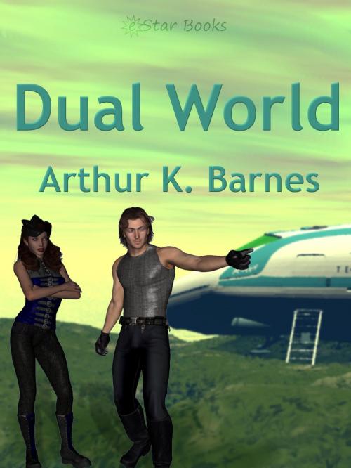 Cover of the book Dual World by Arthur K. Barnes, eStar Books LLC