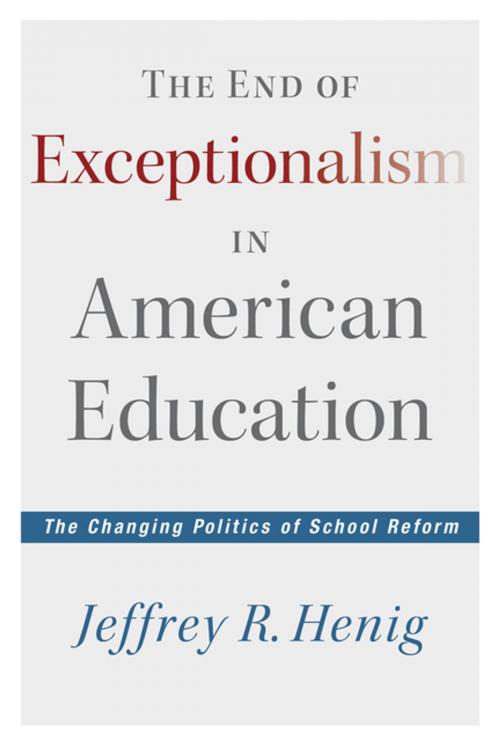 Cover of the book The End of Exceptionalism in American Education by Jeffrey R. Henig, Harvard Education Press