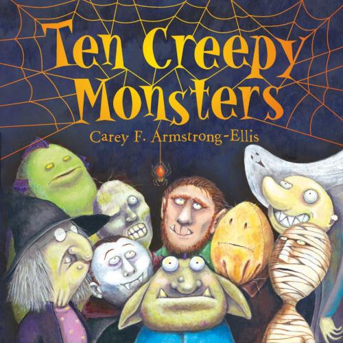 Cover of the book Ten Creepy Monsters by Carey F. Armstrong-Ellis, ABRAMS