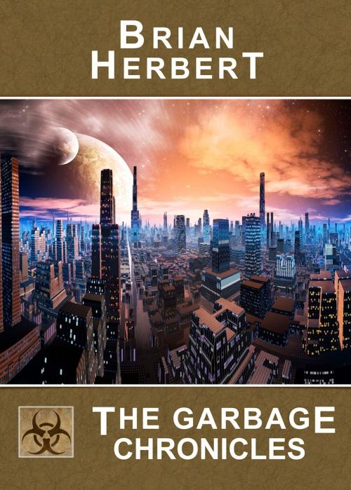Cover of the book The Garbage Chronicles by Brian Herbert, WordFire Press
