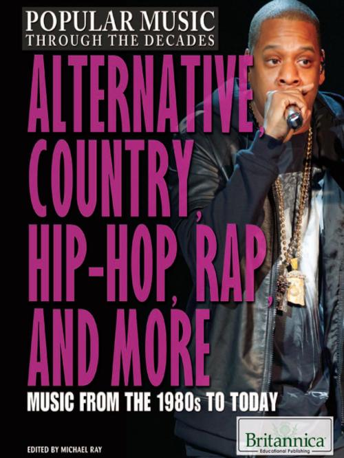 Cover of the book Alternative, Country, Hip-Hop, Rap, and More by Michael Ray, Britannica Educational Publishing