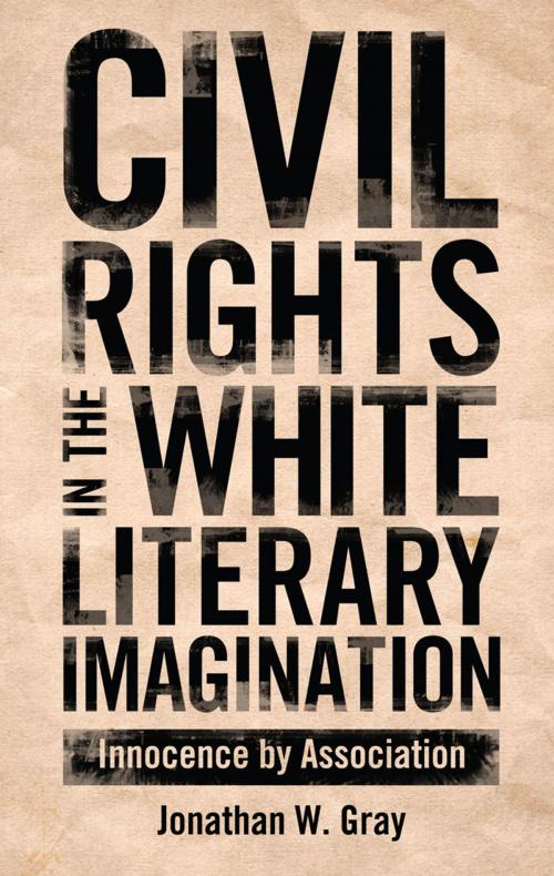 Cover of the book Civil Rights in the White Literary Imagination by Jonathan W. Gray, University Press of Mississippi
