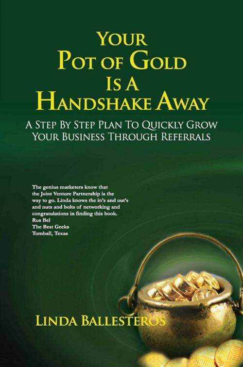 Cover of the book Your Pot of Gold Is A Handshake Away by Linda Ballesteros, Linda Ballesteros