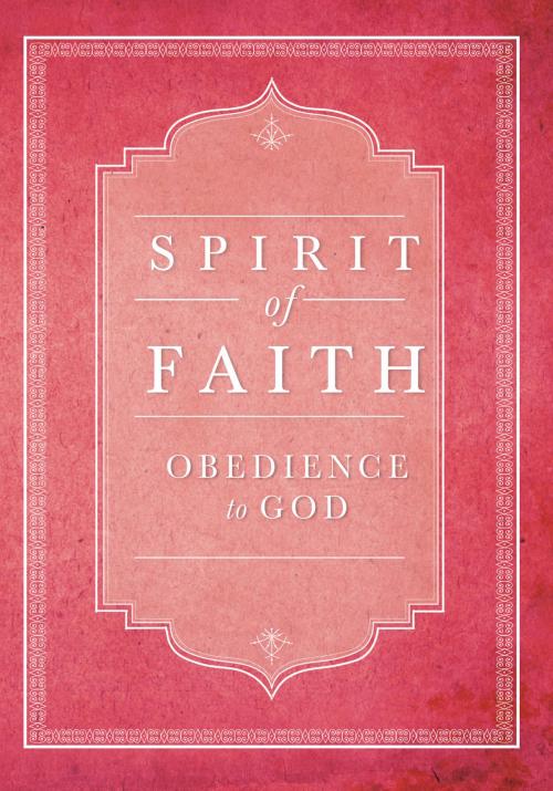 Cover of the book Spirit of Faith: Obedience to God by Bahai Publishing, Bahai Publishing