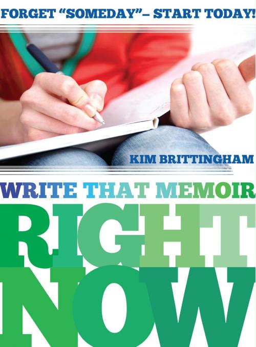 Cover of the book Write That Memoir Right Now by Kim Brittingham, Blackstone Publishing