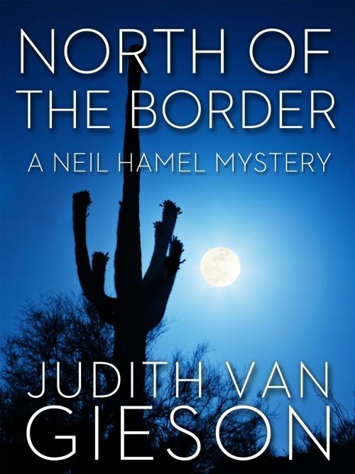 Cover of the book North of the Border by Judith Van Gieson, Blackstone Publishing