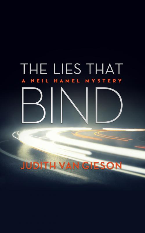 Cover of the book The Lies That Bind by Judith Van Gieson, Blackstone Publishing