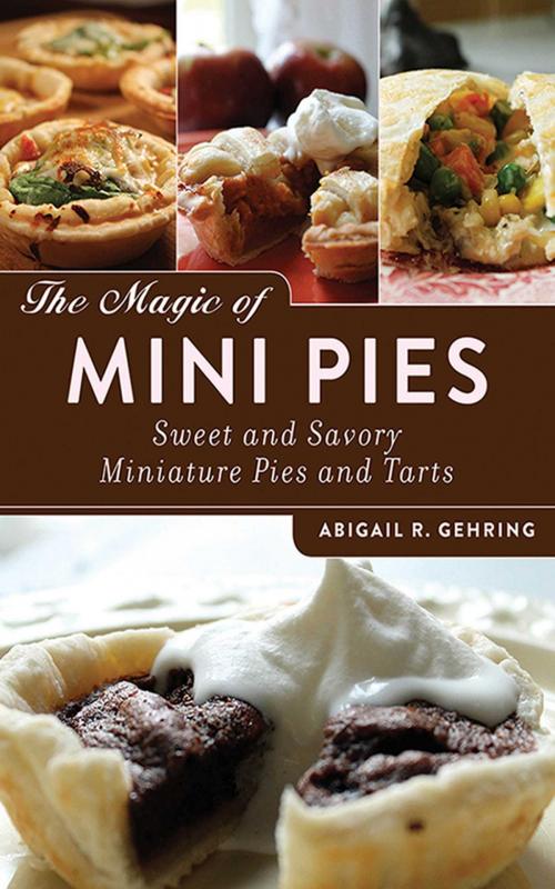 Cover of the book The Magic of Mini Pies by Abigail R. Gehring, Skyhorse